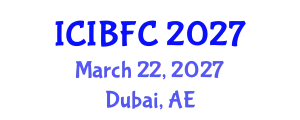 International Conference on Islamic Banking, Finance and Commerce (ICIBFC) March 22, 2027 - Dubai, United Arab Emirates