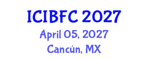 International Conference on Islamic Banking, Finance and Commerce (ICIBFC) April 05, 2027 - Cancún, Mexico
