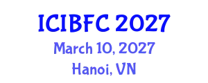 International Conference on Islamic Banking, Finance and Commerce (ICIBFC) March 10, 2027 - Hanoi, Vietnam