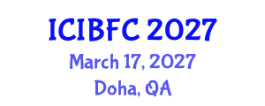 International Conference on Islamic Banking, Finance and Commerce (ICIBFC) March 17, 2027 - Doha, Qatar