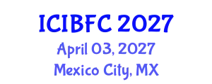 International Conference on Islamic Banking, Finance and Commerce (ICIBFC) April 03, 2027 - Mexico City, Mexico