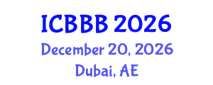 International Conference on Biomechanics, Biophysics and Bioengineering (ICBBB) December 20, 2026 - Dubai, United Arab Emirates