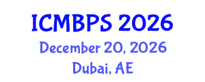 International Conference on Medical, Biological and Pharmaceutical Sciences (ICMBPS) December 20, 2026 - Dubai, United Arab Emirates