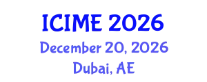 International Conference on Industrial and Mechanical Engineering (ICIME) December 20, 2026 - Dubai, United Arab Emirates