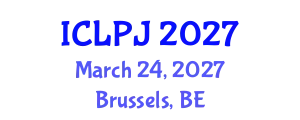 International Conference on Law, Policing and Justice (ICLPJ) March 24, 2027 - Brussels, Belgium