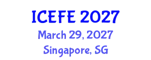 International Conference on Economics and Financial Engineering (ICEFE) March 29, 2027 - Singapore, Singapore