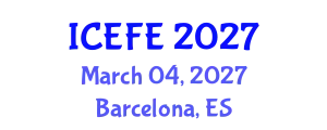 International Conference on Economics and Financial Engineering (ICEFE) March 04, 2027 - Barcelona, Spain