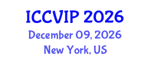 International Conference on Computer Vision and Image Processing (ICCVIP) December 09, 2026 - New York, United States