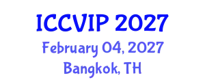 International Conference on Computer Vision and Image Processing (ICCVIP) February 04, 2027 - Bangkok, Thailand