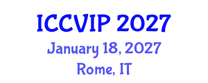International Conference on Computer Vision and Image Processing (ICCVIP) January 18, 2027 - Rome, Italy