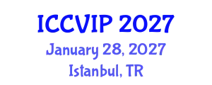 International Conference on Computer Vision and Image Processing (ICCVIP) January 28, 2027 - Istanbul, Turkey
