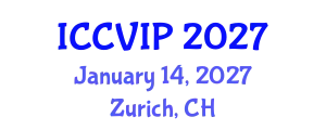 International Conference on Computer Vision and Image Processing (ICCVIP) January 14, 2027 - Zurich, Switzerland