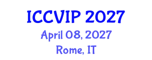 International Conference on Computer Vision and Image Processing (ICCVIP) April 08, 2027 - Rome, Italy