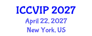 International Conference on Computer Vision and Image Processing (ICCVIP) April 22, 2027 - New York, United States