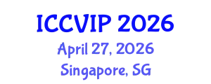 International Conference on Computer Vision and Image Processing (ICCVIP) April 27, 2026 - Singapore, Singapore
