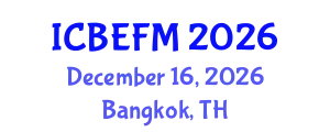 International Conference on Business, Economics, Finance, and Management (ICBEFM) December 16, 2026 - Bangkok, Thailand