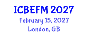 International Conference on Business, Economics, Finance, and Management (ICBEFM) February 15, 2027 - London, United Kingdom