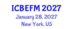 International Conference on Business, Economics, Finance, and Management (ICBEFM) January 28, 2027 - New York, United States