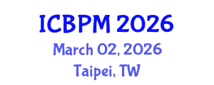 International Conference on Business Process Management (ICBPM) March 02, 2026 - Taipei, Taiwan