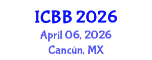 International Conference on Biotechnology and Bioengineering (ICBB) April 06, 2026 - Cancún, Mexico