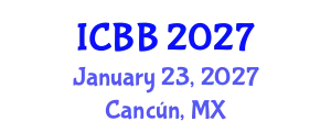 International Conference on Biotechnology and Bioengineering (ICBB) January 23, 2027 - Cancún, Mexico
