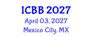 International Conference on Biotechnology and Bioengineering (ICBB) April 03, 2027 - Mexico City, Mexico