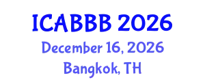 International Conference on Applied Bionics, Biophysics and Biomechanics (ICABBB) December 16, 2026 - Bangkok, Thailand
