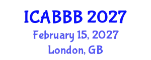 International Conference on Applied Bionics, Biophysics and Biomechanics (ICABBB) February 15, 2027 - London, United Kingdom