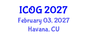 International Conference on Obstetrics and Gynaecology (ICOG) February 03, 2027 - Havana, Cuba