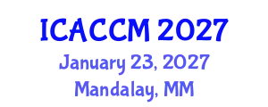 International Conference on Anesthesiology and Critical Care Medicine (ICACCM) January 23, 2027 - Mandalay, Myanmar