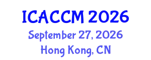 International Conference on Anesthesiology and Critical Care Medicine (ICACCM) September 27, 2026 - Hong Kong, China