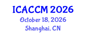 International Conference on Anesthesiology and Critical Care Medicine (ICACCM) October 18, 2026 - Shanghai, China
