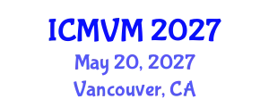 International Conference on Molecular Virology and Microbiology (ICMVM) May 20, 2027 - Vancouver, Canada
