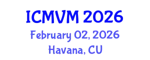 International Conference on Molecular Virology and Microbiology (ICMVM) February 02, 2026 - Havana, Cuba