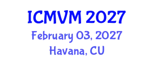 International Conference on Molecular Virology and Microbiology (ICMVM) February 03, 2027 - Havana, Cuba
