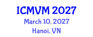 International Conference on Molecular Virology and Microbiology (ICMVM) March 10, 2027 - Hanoi, Vietnam