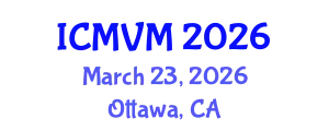 International Conference on Molecular Virology and Microbiology (ICMVM) March 23, 2026 - Ottawa, Canada