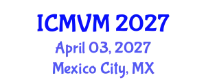 International Conference on Molecular Virology and Microbiology (ICMVM) April 03, 2027 - Mexico City, Mexico
