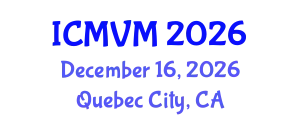 International Conference on Molecular Virology and Microbiology (ICMVM) December 16, 2026 - Quebec City, Canada