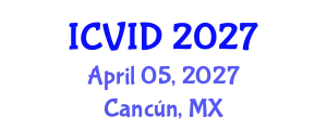 International Conference on Virology and Infectious Diseases (ICVID) April 05, 2027 - Cancún, Mexico