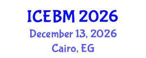 International Conference on Economics and Business Management (ICEBM) December 13, 2026 - Cairo, Egypt