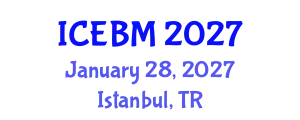 International Conference on Economics and Business Management (ICEBM) January 28, 2027 - Istanbul, Turkey
