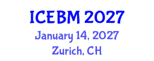 International Conference on Economics and Business Management (ICEBM) January 14, 2027 - Zurich, Switzerland