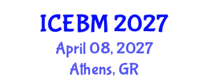 International Conference on Economics and Business Management (ICEBM) April 08, 2027 - Athens, Greece