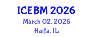 International Conference on Economics and Business Management (ICEBM) March 02, 2026 - Haifa, Israel