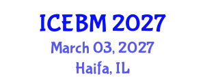 International Conference on Economics and Business Management (ICEBM) March 03, 2027 - Haifa, Israel