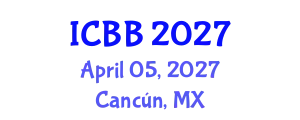 International Conference on Bioinformatics and Biomedicine (ICBB) April 05, 2027 - Cancún, Mexico