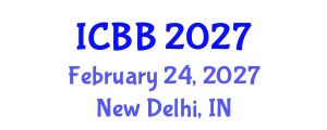 International Conference on Bioinformatics and Biomedicine (ICBB) February 24, 2027 - New Delhi, India