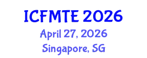 International Conference on Fluid Mechanics and Thermal Engineering (ICFMTE) April 27, 2026 - Singapore, Singapore