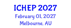 International Conference on High Energy Physics (ICHEP) February 01, 2027 - Melbourne, Australia